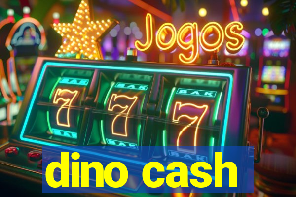dino cash